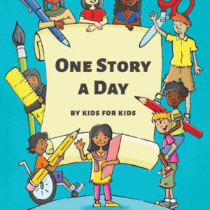 One Story A Day by Kids for Kids