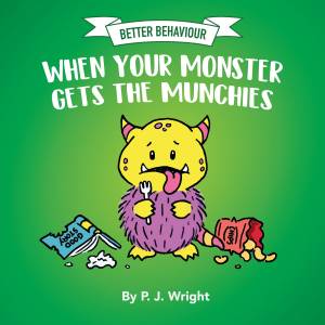 Better Behaviour, When Your Monster Gets the Munchies