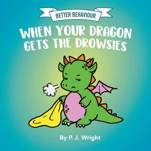 Better Behaviour, When Your Dragon Gets the Drowsies