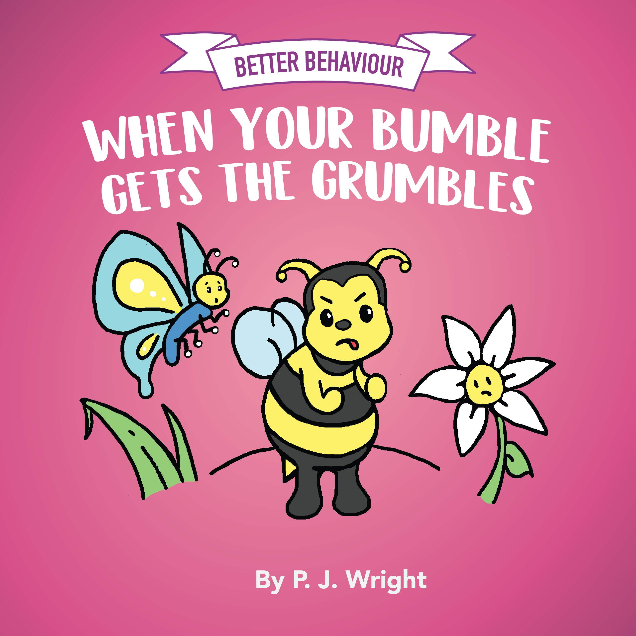 Better Behaviour, When Your Bumble Gets the Grumbles