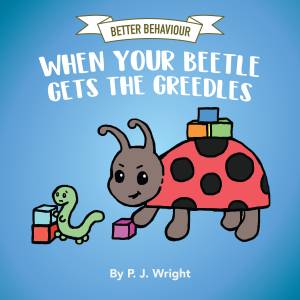 Better Behaviour, When Your Beetle Gets the Greedles