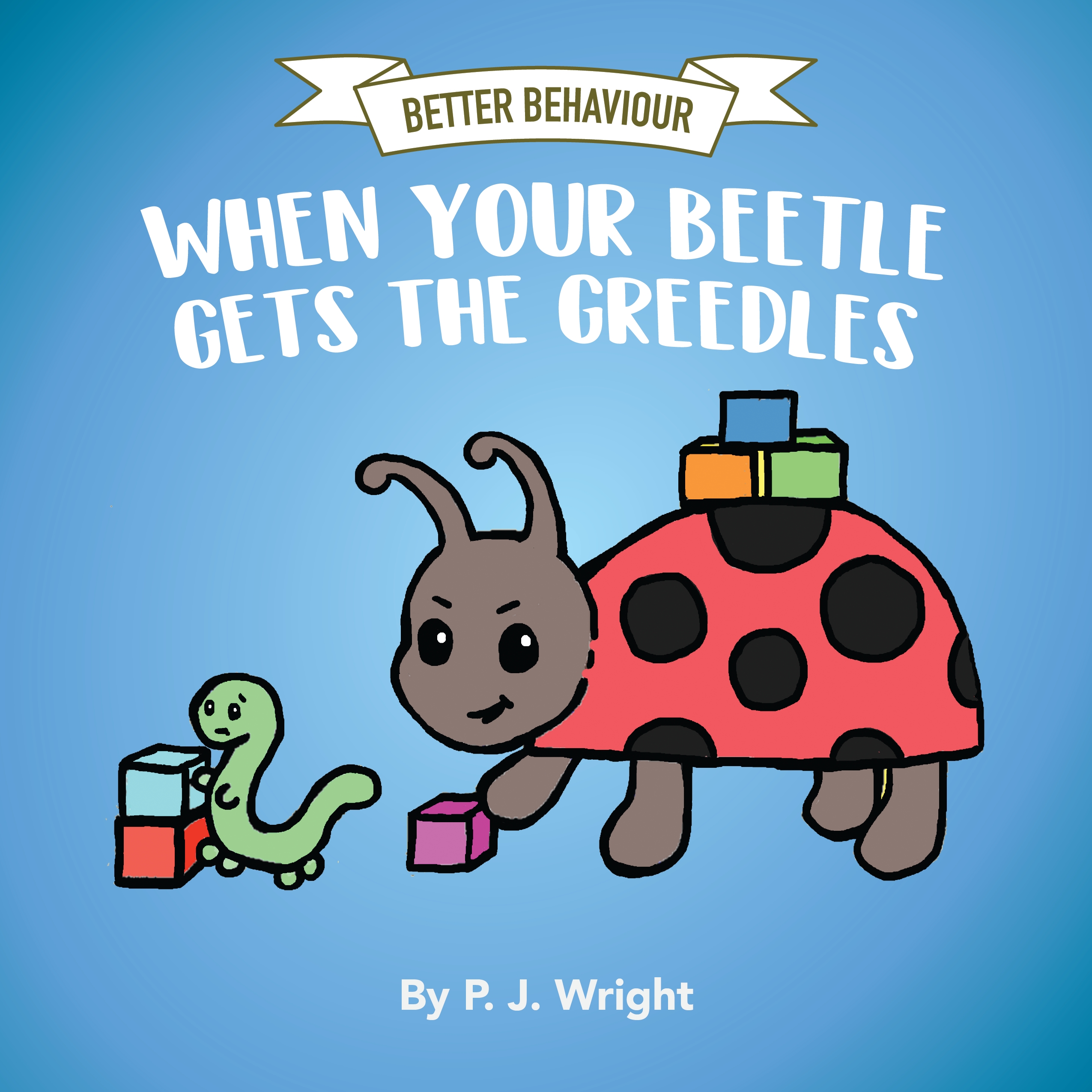 Better Behaviour, When Your Beetle Gets the Greedles