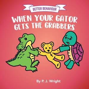 Better Behaviour, When Your Gator Gets the Grabbers
