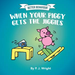 Better Behaviour, When Your Piggy Gets the Jiggies