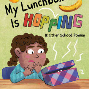 My Lunchbox Is Hopping & Other School Poems