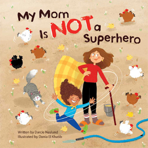 My mom is a super hero? Not at all!