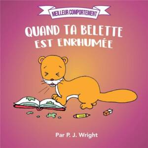 Meilleur comportement, Quand ta belette est enrhumée