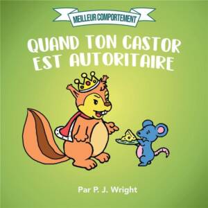 Meilleur comportement, Quand ton castor est autoritaire