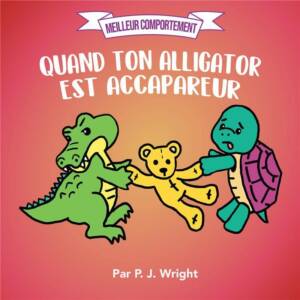 Meilleur comportement, Quand ton alligator est accapareur