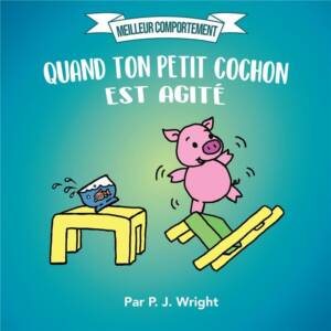 Meilleur comportement, Quand ton petit cochon est agité