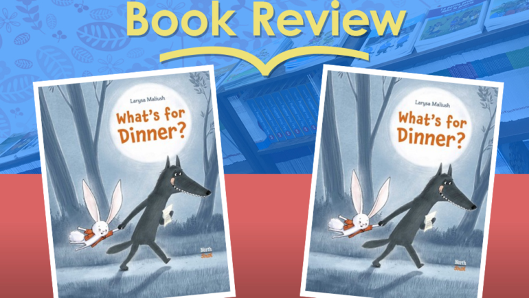 Review: What’s for Dinner? by Larysa Maliush